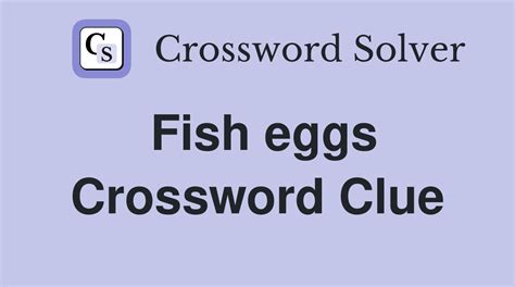 fish eggs crossword clue